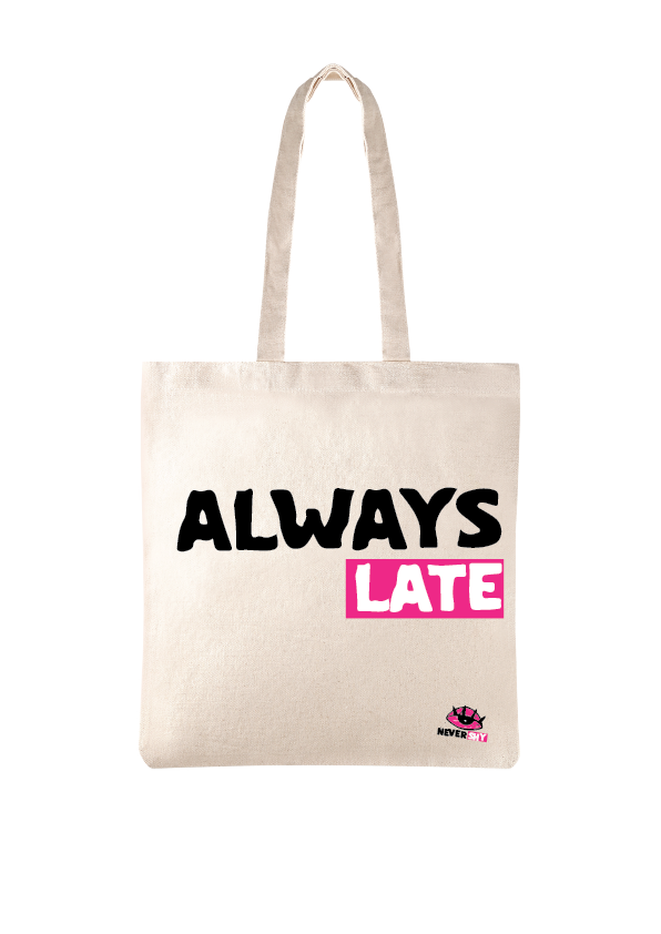 ALWAYS LATE