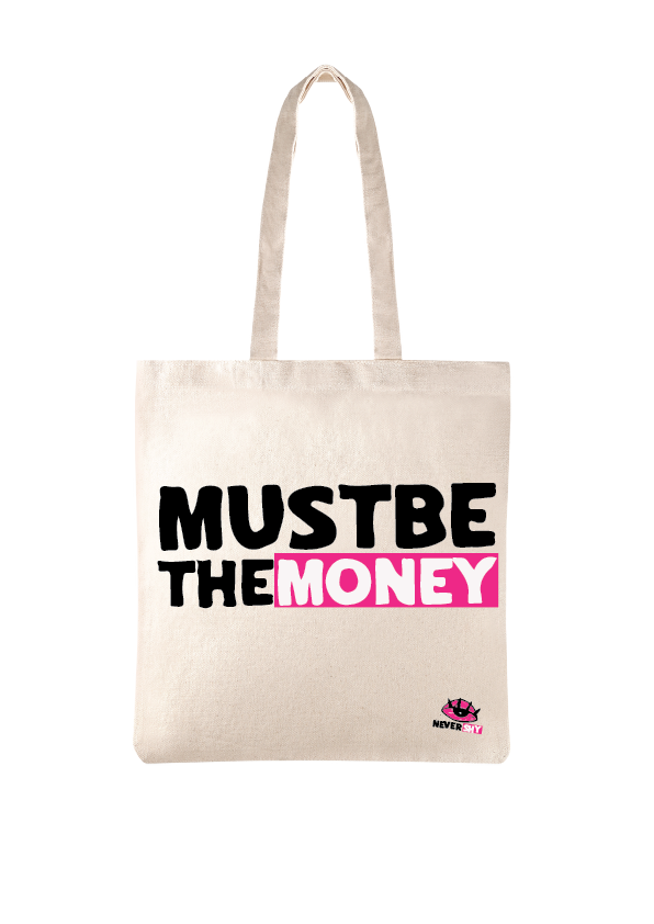 MUST BE THE MONEY