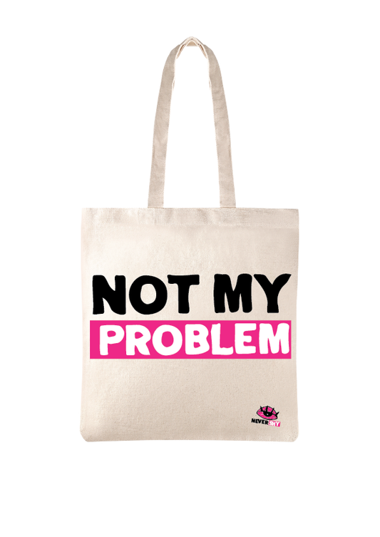 NOT MY PROBLEM